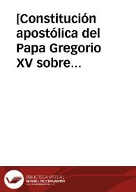 Portada:[Constitución apostólica del Papa Gregorio XV sobre condición de los sacerdotes para oir confesiones].