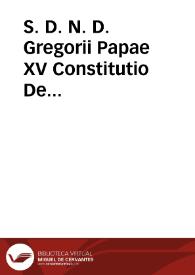 Portada:S. D. N. D. Gregorii Papae XV Constitutio De Exemptorum priuilegijs circa animarum curam &amp; sacramentorum administrationem, sanctimonialium monasteria &amp; praedicationem verbi Dei.