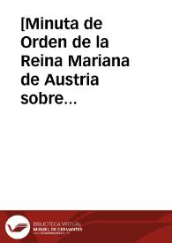 Portada:[Minuta de Orden de la Reina Mariana de Austria sobre el patronato de dos cátedras de telogía en la Universidad de Alcalá , 29 de junio de 1667] / [Mateo de Loyola]