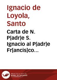 Portada:Carta de N. P[adr]e S. Ignacio al P[adr]e Fr[ancis]co de Villanueva ... en 1 de junio de 1552 ordenandole que los n[uest]ros en administrar los sacramentos i predicar no se aparten de la voluntad de los prelados.