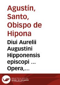 Portada:Diui Aurelii Augustini Hipponensis episcopi ... Opera, tomis decem comprehensa : [Indices] / per Theologos Lovanienses emendata, &amp; ab innumeris erroribus vindicata ... &amp; locupletata multis homiliis &amp; aliquot epistolis ... antea non editis...