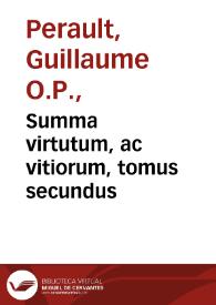 Portada:Summa virtutum, ac vitiorum, tomus secundus / Guilielmo Peraldo ... authore