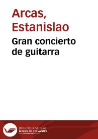 Portada:Gran concierto de guitarra / por el conocido profesor D. Estanislao Arcas...