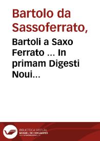Portada:Bartoli a Saxo Ferrato ... In primam Digesti Noui partem commentaria / Ioãnis Nicolai Arelateñ. ... solerti opera...