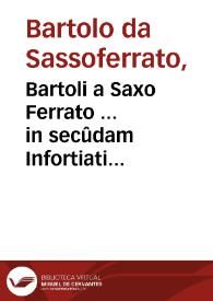 Portada:Bartoli a Saxo Ferrato ... in secûdam Infortiati partem commentaria / Ioannis Nicolai Arelateñ. ... cura...
