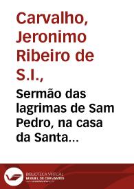 Portada:Sermão das lagrimas de Sam Pedro, na casa da Santa Misericordia de Coimbra / pregou-o o D. Hieronymo Ribeiro de Carvalho ... anno de 1670