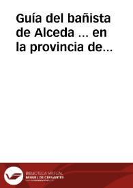 Portada:Guía del bañista de Alceda ... en la provincia de Santander : aguas termales ... sulfurado-cálcicas, sulfhídrico-azoadas, radiactivas...