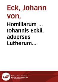 Portada:Homiliarum ... Iohannis Eckii, aduersus Lutherum &amp; caeteros haereticos, de septem Ecclesiae Sacramentis tomus IIII