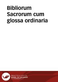 Portada:Bibliorum Sacrorum cum glossa ordinaria / primum quidem a Strabo Fuldensi collecta, nunc verò nouis Patrum, cum Graecorum, tum Latinorum explicationibus locupletata, annotatis etiam ijs quae confusè anteà citabantur locis, et postilla Nicolai Lyrani, additionibus Pauli Burgensis, ac Matthiae Thoryngi replicis, ab infinitis mendis purgatis ... per F. Franciscum Feu-Ardentium..., Ioannem Dadraeum &amp; Iacobum de Cuilly...; tomus quartus