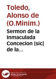 Portada:Sermon de la Inmaculada Concecion [sic] de la Santissima Virgen Maria N.S. predicado en el conuento del glorioso san Francisco de la villa de Ossuna, en la fiesta, que hizieron los cofrades de la Veracruz, y hermanos Terceros / por el Padre Fray Alonso de Toledo...