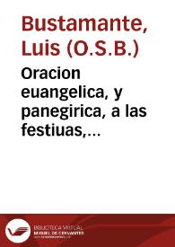 Portada:Oracion euangelica, y panegirica, a las festiuas, quanto plausibles Aclamaciones, que por vn lustro de dias se consagraron à Christo Sacramentado, trasladado à su Nueuo Templo de la Encarnacion Mercenaria ... / dixola ... Fr. Luis de Bustamante...
