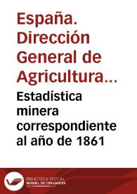 Portada:Estadística minera correspondiente al año de 1861 / publicada por la Dirección General de Agricultura, Industria y Comercio