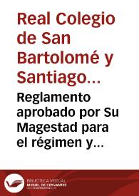 Portada:Reglamento aprobado por Su Magestad para el régimen y gobierno del Colegio Real de San Bartolomé y Santiago e Instituto agregado á la Universidad Literaria de Granada