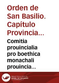 Portada:Comitia prouincialia pro boethica monachali prouincia Ordinis S.P.N. Basilij Magni religionum omnium dignissimi patriarchae, in granatensi eiusdem ordinis coenobio ... Mariae del Destierro consecrato, anno domini, habenda, MDCLVIII, die xij, mensis maij