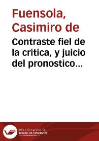 Portada:Contraste fiel de la critica, y juicio del pronostico de ... Diego de Torres, de este año de 1728 / su author ... Casimiro de Fuen-Sola