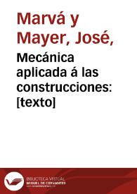 Portada:Mecánica aplicada á las construcciones : [texto] / por José Marvá y Mayer