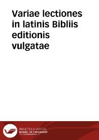 Portada:Variae lectiones in latinis Bibliis editionis vulgatae / ex vetustissimis manuscriptis exemplaribus collectae et ad textum hebraicum, caldaicum, graecum et syriacum examinatae   opera &amp; industria aliquot theologorum in Academia Louaniensi; praefatio Iohan. Harlemii