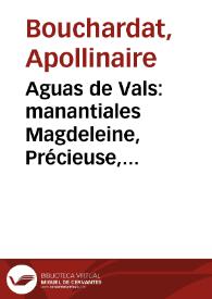 Portada:Aguas de Vals : manantiales Magdeleine, Précieuse, Désirée, Rigolette, Saint-Jean, Dominique / junta científica M. Bouchardat... [et al.]