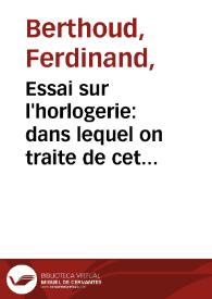 Portada:Essai sur l'horlogerie : dans lequel on traite de cet art relativement a l'usage civil a l'astronomie et a la navigation... / par M. Ferdinand Berthoud...; tome second...