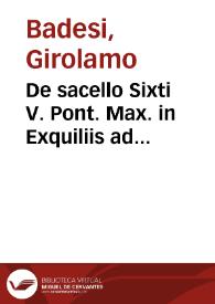 Portada:De sacello Sixti V. Pont. Max. in Exquiliis ad praesepe Domini extructo, Hieronymi Badesii ... Carmen, tribus libris distinctum