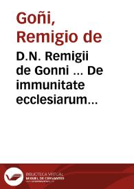 Portada:D.N. Remigii de Gonni ... De immunitate ecclesiarum quoad personas confugientes ad eas tractatus aureus, consuetudinique quotidianae perutilis...