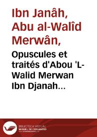 Portada:Opuscules et traités d'Abou 'L-Walid Merwan Ibn Djanah de Cordoue / texte arabe publié avec une traduction française par Joseph Derenbourg ... et Hartwig Derenbourg...