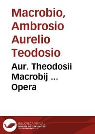 Portada:Aur. Theodosii Macrobij ... Opera / Ioh. Isacius Pontanus recensuit, &amp; Saturnaliorum libros MS. ope auxit, ordinauit, &amp; castigationes siue notas adiecit...