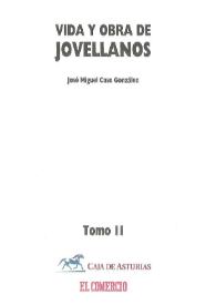 Portada:Vida y obra de Jovellanos. Tomo II / José Miguel Caso González