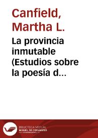 Portada:La provincia inmutable (Estudios sobre la poesía de Ramón López Velarde) / Martha L. Canfield