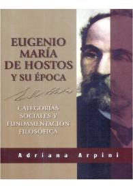 Portada:Eugenio María Hostos y su época: categorías sociales y fundamentación filosófica / Adriana Arpini