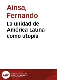 Portada:La unidad de América Latina como utopía / Fernando Aínsa