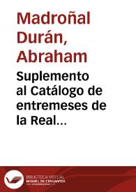 Portada:Suplemento al Catálogo de entremeses de la Real Academia Española / Abraham Madroñal Durán