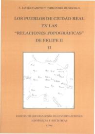 Portada:Los pueblos de Ciudad Real en las \"Relaciones topográficas\" de Felipe II. Tomo II / F. Javier Campos y Fernández Sevilla