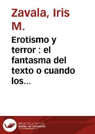 Portada:Erotismo y terror : el fantasma del texto o cuando los espejos tienen manchas / Iris M. Zavala