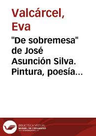 Portada:\"De sobremesa\" de José Asunción Silva. Pintura, poesía y novela / Eva Valcárcel