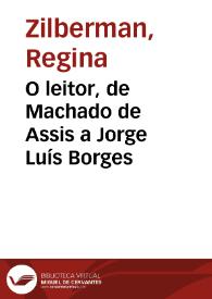 Portada:O leitor, de Machado de Assis a Jorge Luís Borges / Regina Zilberman