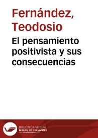 Portada:El pensamiento positivista y sus consecuencias / Teodosio Fernández