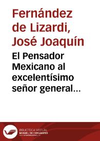 Portada:El Pensador Mexicano al excelentísimo señor general del ejército imperial americano don Agustín de Iturbide / [José Joaquín Fernández de Lizardi]