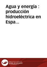 Portada:Agua y energía : producción hidroeléctrica en España / Cayetano Espejo Marín y Ramón García Marín