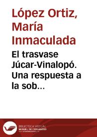 Portada:El trasvase Júcar-Vinalopó. Una respuesta a la sobreexplotación de acuíferos / Mª Inmaculada López Ortiz y Joaquín Melgarejo Moreno