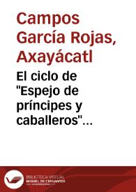Portada:El ciclo de "Espejo de príncipes y caballeros" (1555-1580-1587) / Axayácatl Campos García Rojas