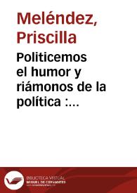 Portada:Politicemos el humor y riámonos de la política : \"Revolico en el Campo de Marte\" de José Triana / Priscilla Meléndez
