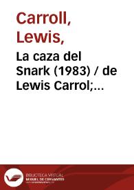 Portada:La caza del Snark (1983) [Ficha del espectáculo] / de Lewis Carrol; versión de Fernando Urdiales