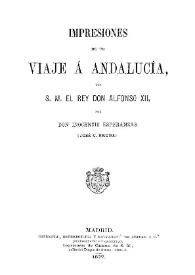 Portada:Impresiones de un viaje a Andalucía con S.M. el Rey Don Alfonso XII / por Inocencio Esperanzas [seudónimo]