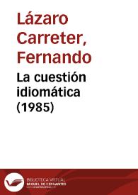 Portada:La cuestión idiomática (1985) / Fernando Lázaro Carreter