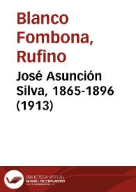 Portada:José Asunción Silva, 1865-1896 (1913) / Rufino Blanco Fombona; Remedios Mataix (ed. lit.)