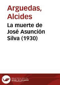 Portada:La muerte de José Asunción Silva (1930) / Alcides Arguedas; Remedios Mataix (ed. lit.)