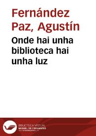 Portada:Onde hai unha biblioteca hai unha luz / Agustín Fernández Paz