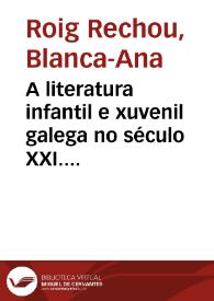 Portada:A literatura infantil e xuvenil galega no século XXI. Seis chaves para \"entendela mellor\" / Blanca-Ana Roig Rechou