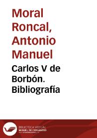 Portada:Carlos V de Borbón. Bibliografía / Antonio Manuel Moral Roncal